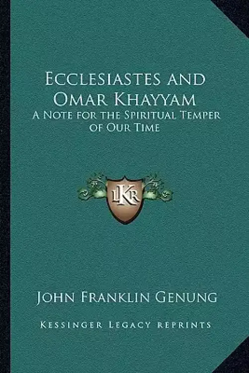 Ecclesiastes and Omar Khayyam: A Note for the Spiritual Temper of Our Time