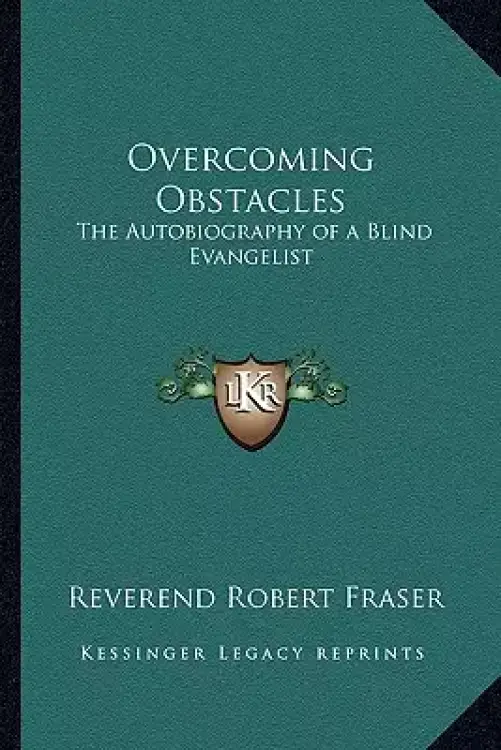 Overcoming Obstacles: The Autobiography of a Blind Evangelist