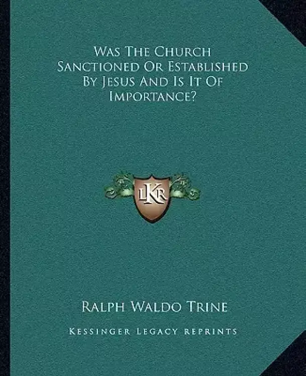 Was The Church Sanctioned Or Established By Jesus And Is It Of Importance?
