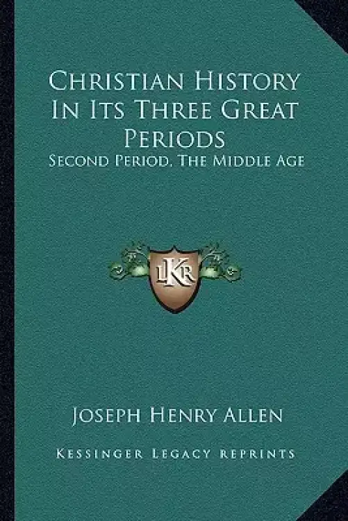 Christian History In Its Three Great Periods: Second Period, The Middle Age
