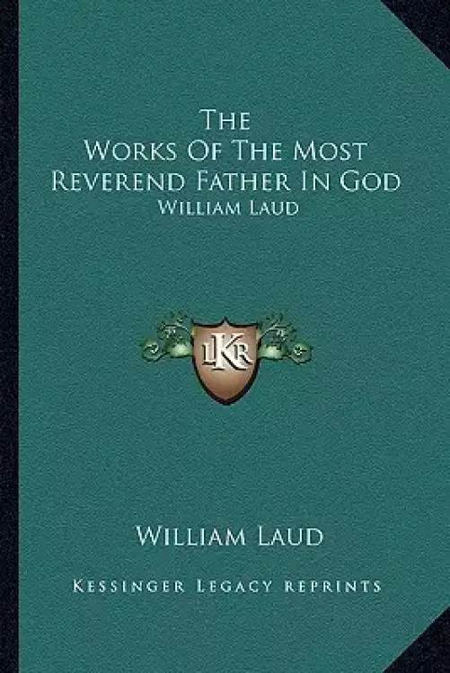 The Works Of The Most Reverend Father In God: William Laud: Devotions, Diary And History V3