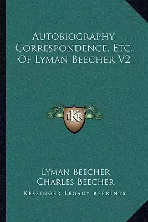 Autobiography, Correspondence, Etc. Of Lyman Beecher V2