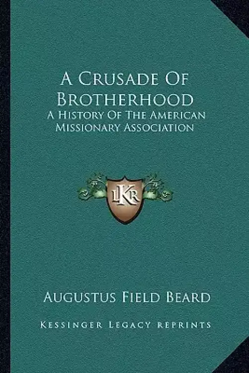 A Crusade Of Brotherhood: A History Of The American Missionary Association