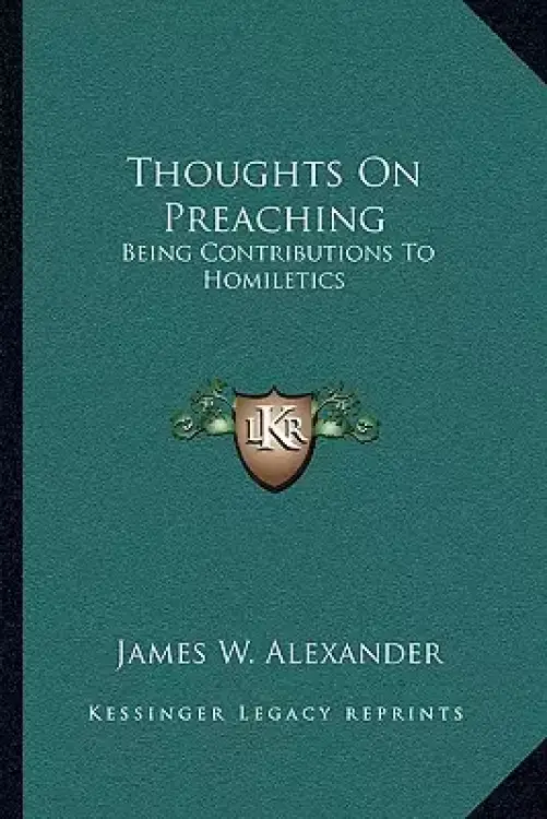 Thoughts On Preaching: Being Contributions To Homiletics