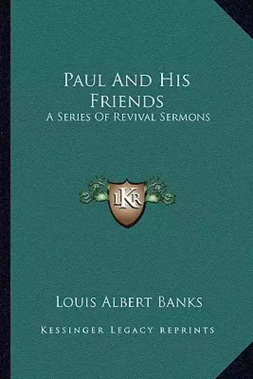 Paul And His Friends: A Series Of Revival Sermons