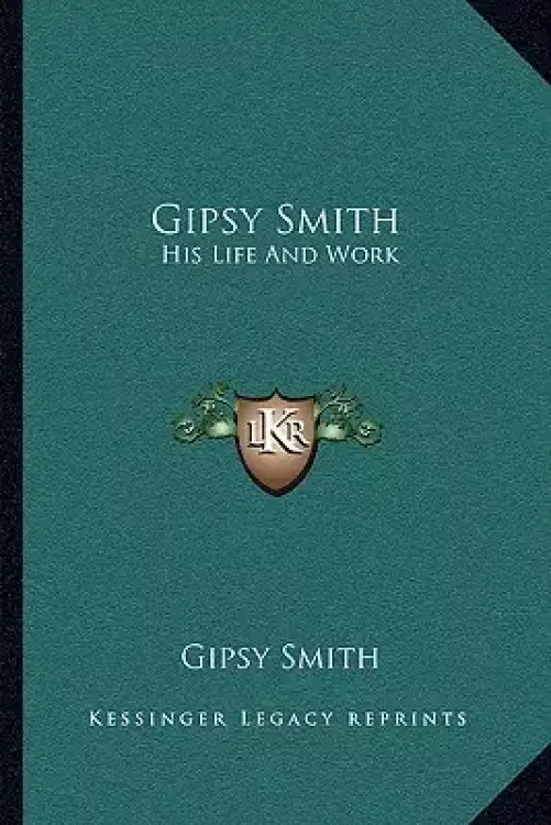 Gipsy Smith: His Life And Work