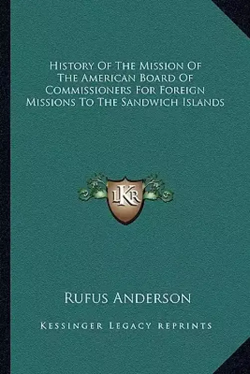 History Of The Mission Of The American Board Of Commissioners For Foreign Missions To The Sandwich Islands