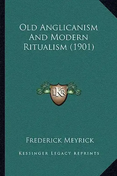 Old Anglicanism And Modern Ritualism (1901)