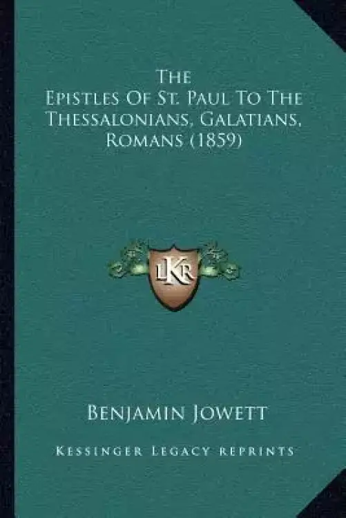 The Epistles Of St. Paul To The Thessalonians, Galatians, Romans (1859)