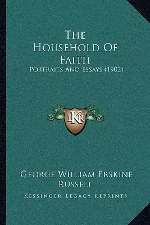 The Household Of Faith: Portraits And Essays (1902)