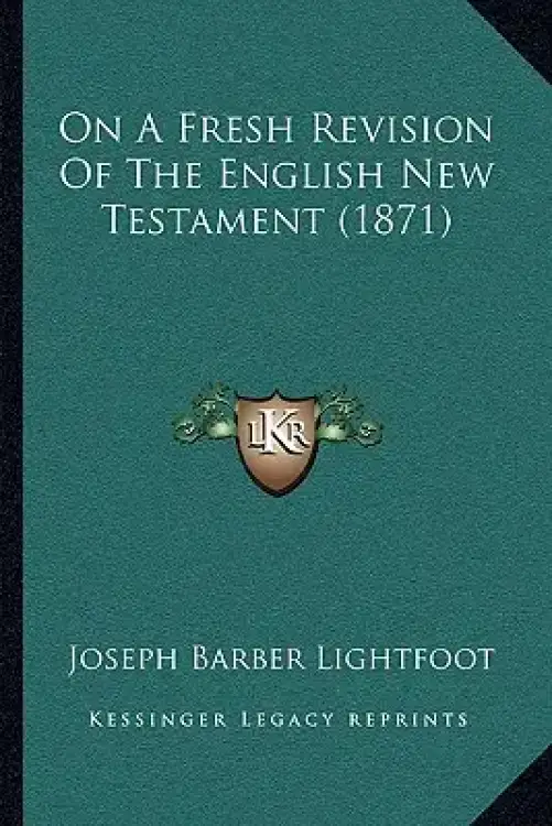 On A Fresh Revision Of The English New Testament (1871)