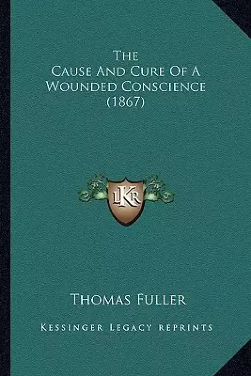 The Cause And Cure Of A Wounded Conscience (1867)
