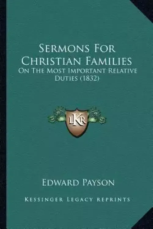 Sermons For Christian Families: On The Most Important Relative Duties (1832)