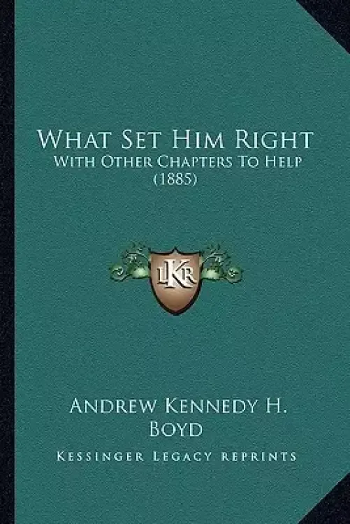 What Set Him Right: With Other Chapters To Help (1885)