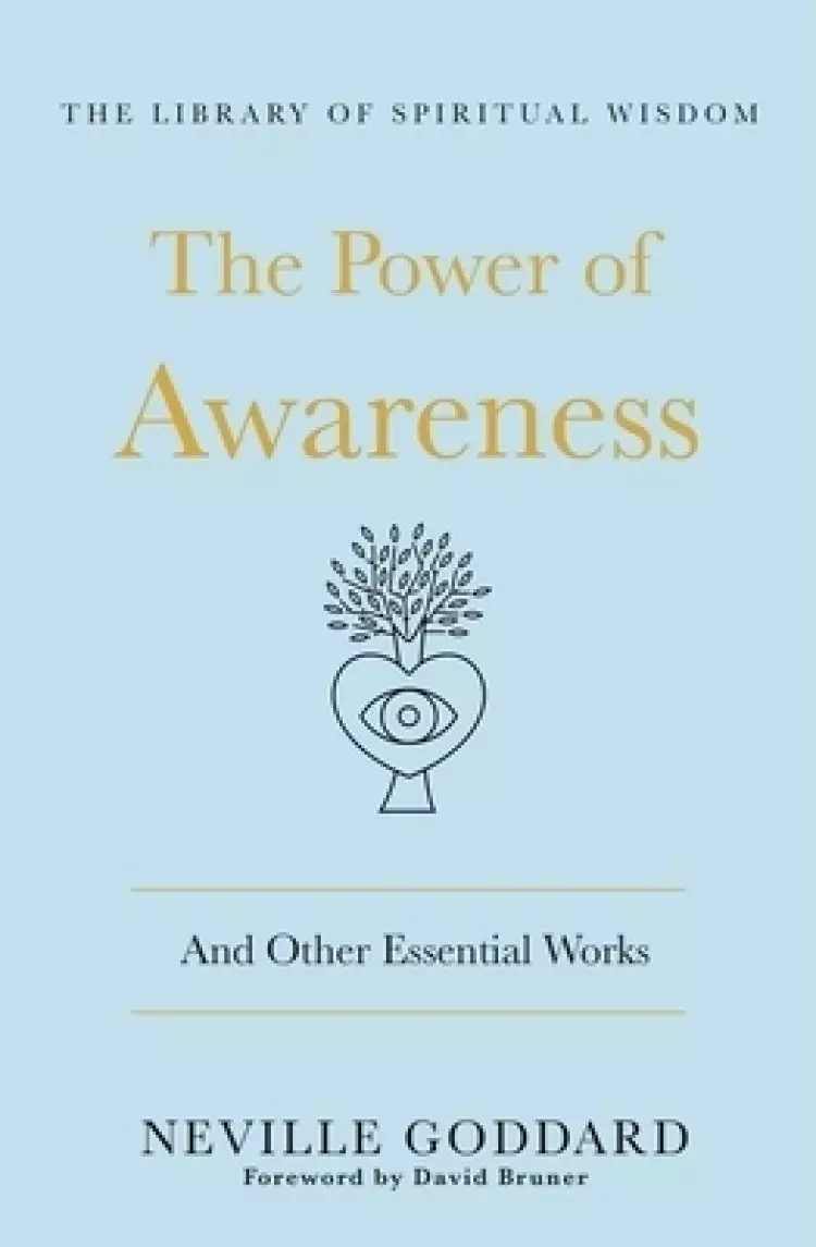 The Power of Awareness: And Other Essential Works: (The Library of Spiritual Wisdom)