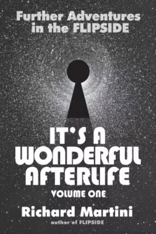 Its a Wonderful Afterlife: Further Adventures in the Flipside: Volume One