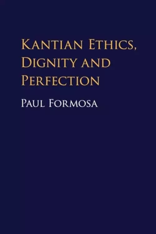 Kantian Ethics, Dignity and Perfection