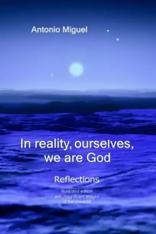 In reality, ourselves, we are God: Reflections