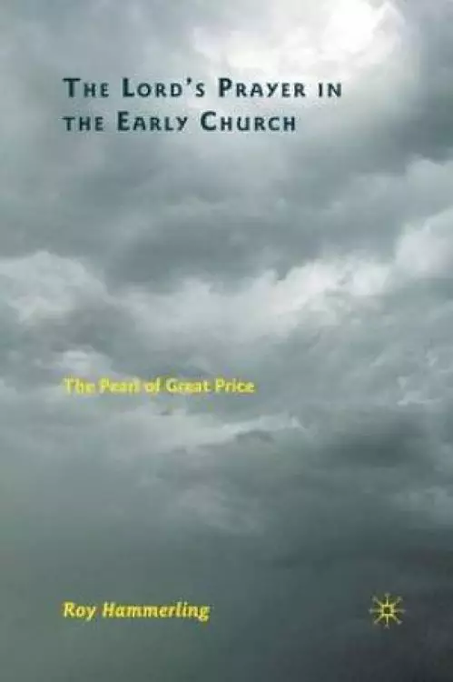 The Lord's Prayer in the Early Church : The Pearl of Great Price