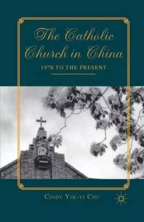 The Catholic Church in China : 1978 to the Present