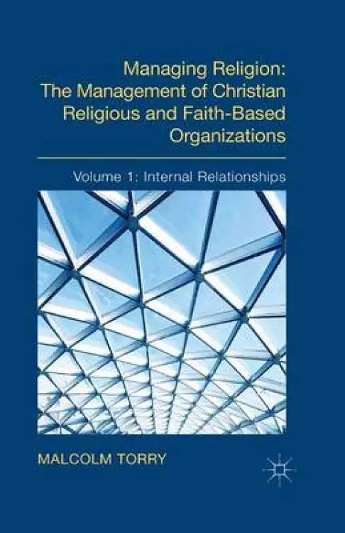 Managing Religion: the Management of Christian Religious and Faith-Based Organizations