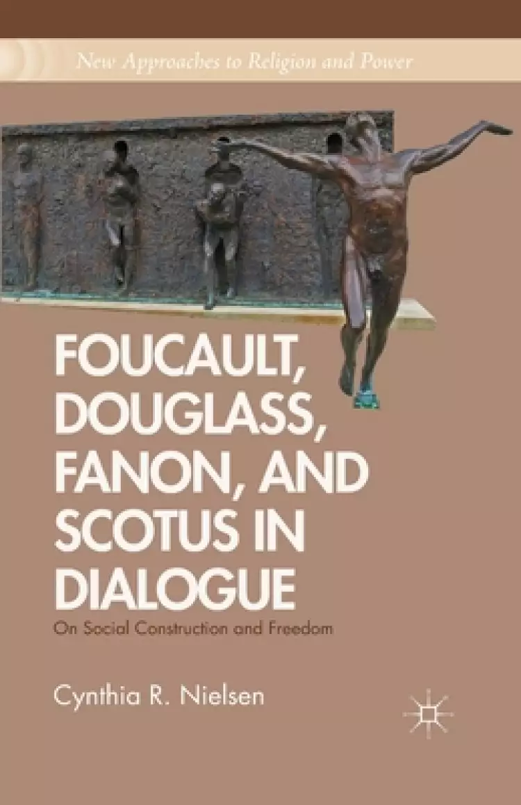 Foucault, Douglass, Fanon, and Scotus in Dialogue