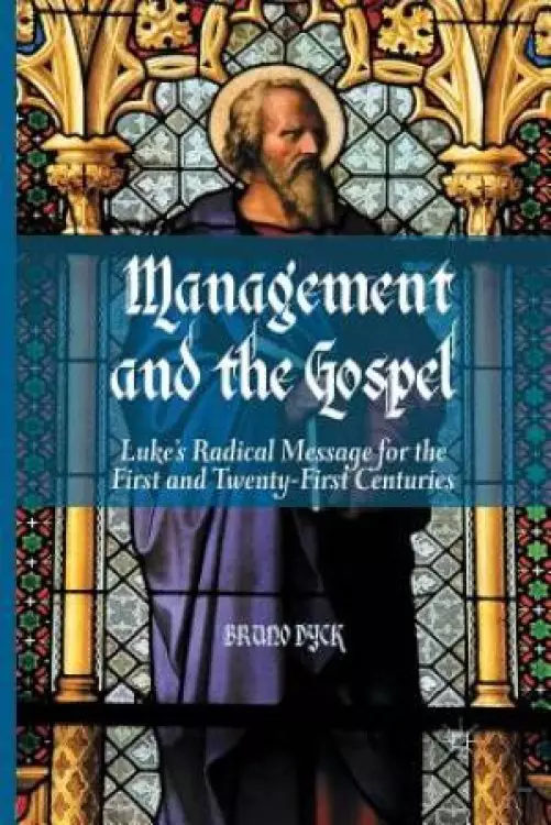 Management and the Gospel : Luke's Radical Message for the First and Twenty-First Centuries