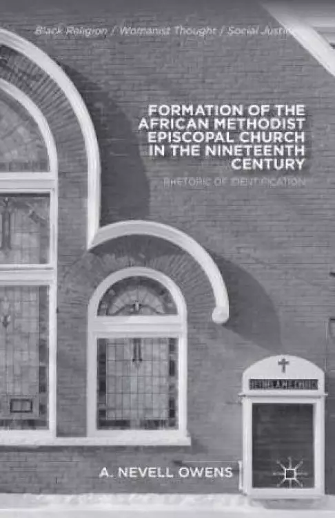 Formation of the African Methodist Episcopal Church in the Nineteenth Century : Rhetoric of Identification