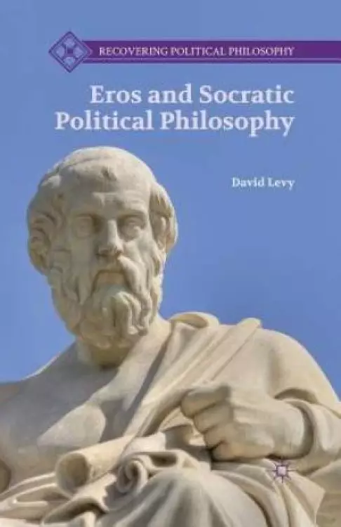 Eros and Socratic Political Philosophy