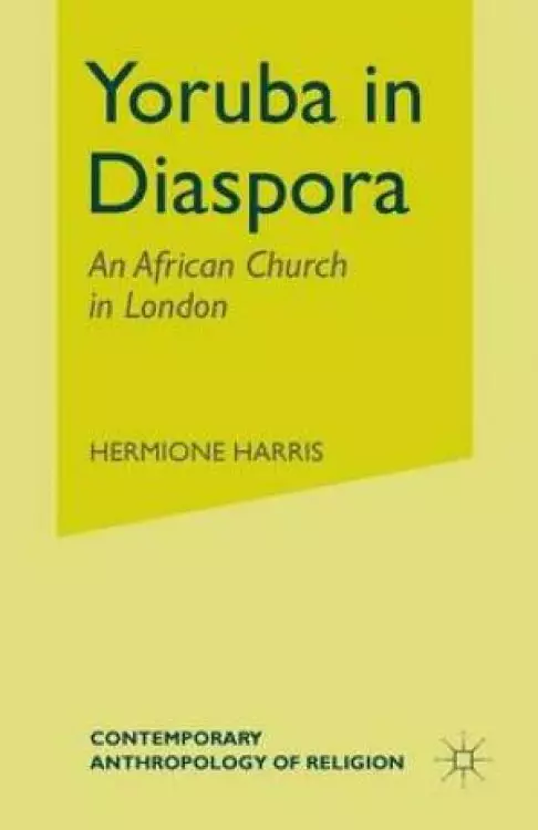Yoruba in Diaspora : An African Church in London