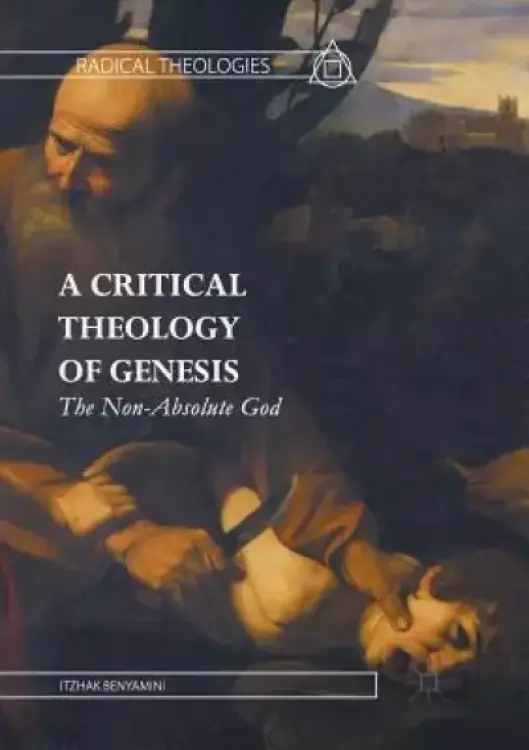 A Critical Theology of Genesis : The Non-Absolute God