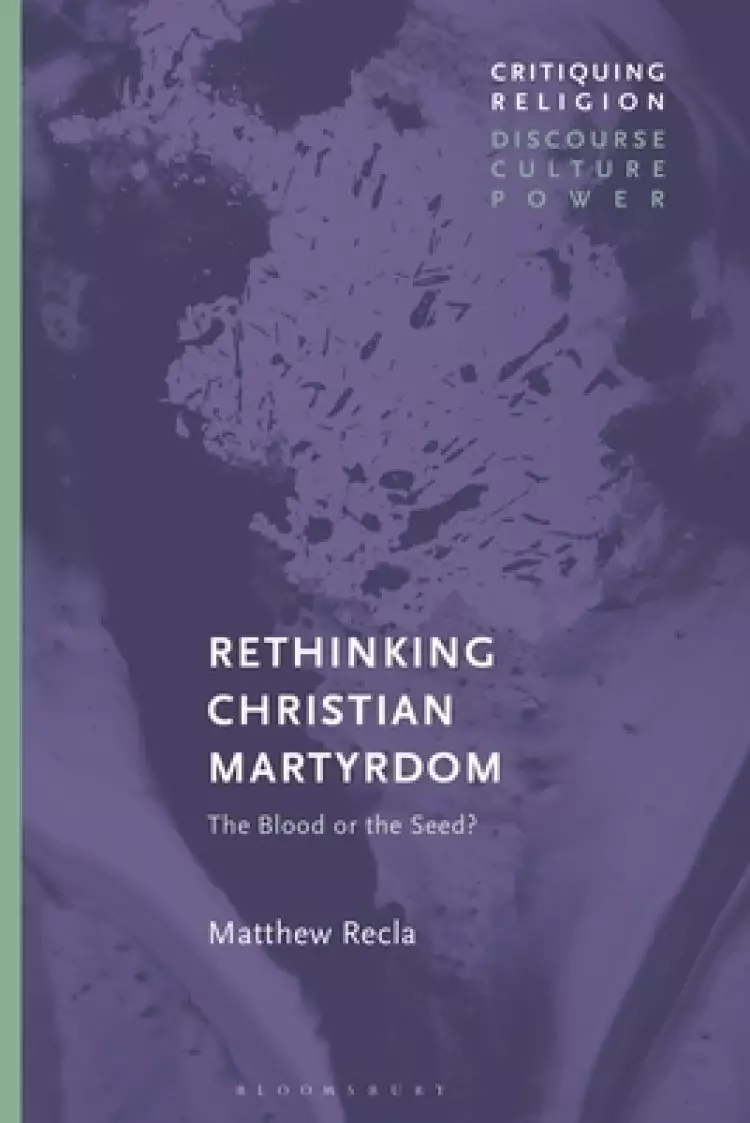 Rethinking Christian Martyrdom: The Blood or the Seed?