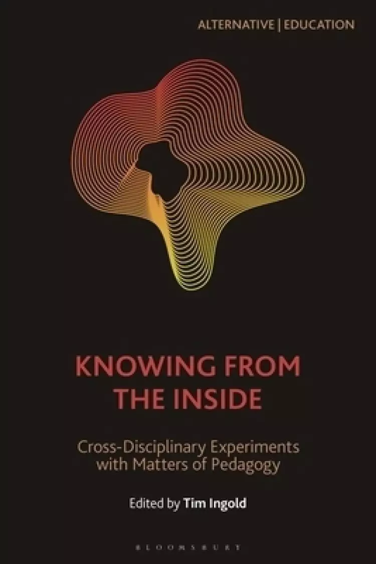 Knowing from the Inside: Cross-Disciplinary Experiments with Matters of Pedagogy