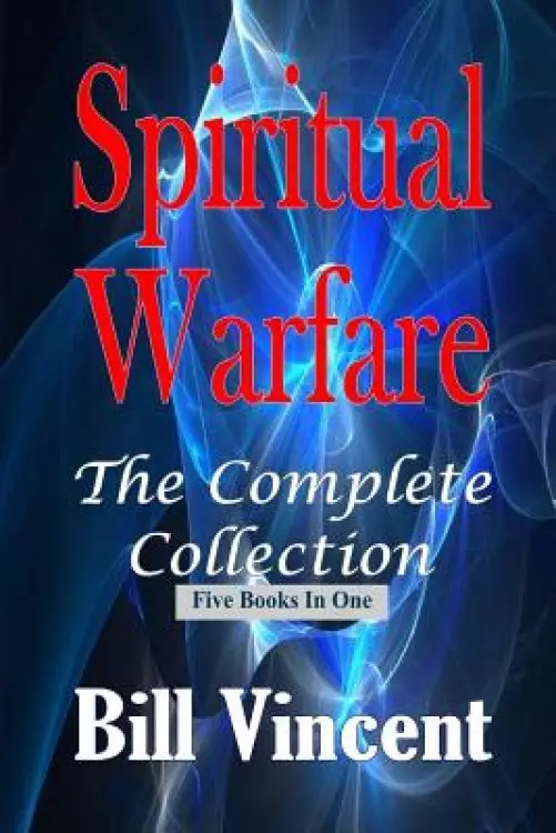 Spiritual Warfare: The Complete Collection
