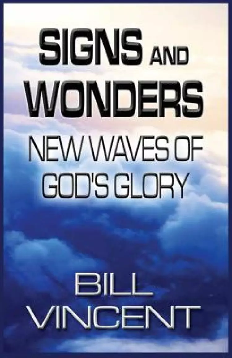 Signs and Wonders: New Waves of God's Glory