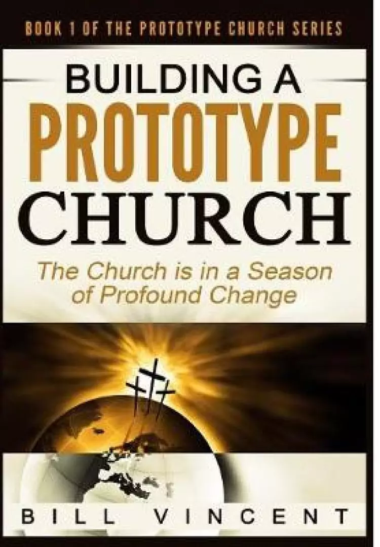 Building a Prototype Church: The Church Is in a Season of Profound of Change