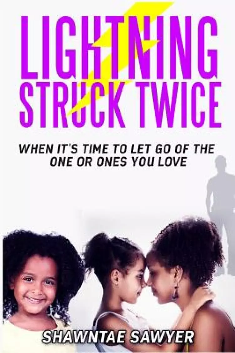 Lightning Struck Twice: When It's Time to Let Go of the One or Ones You Love