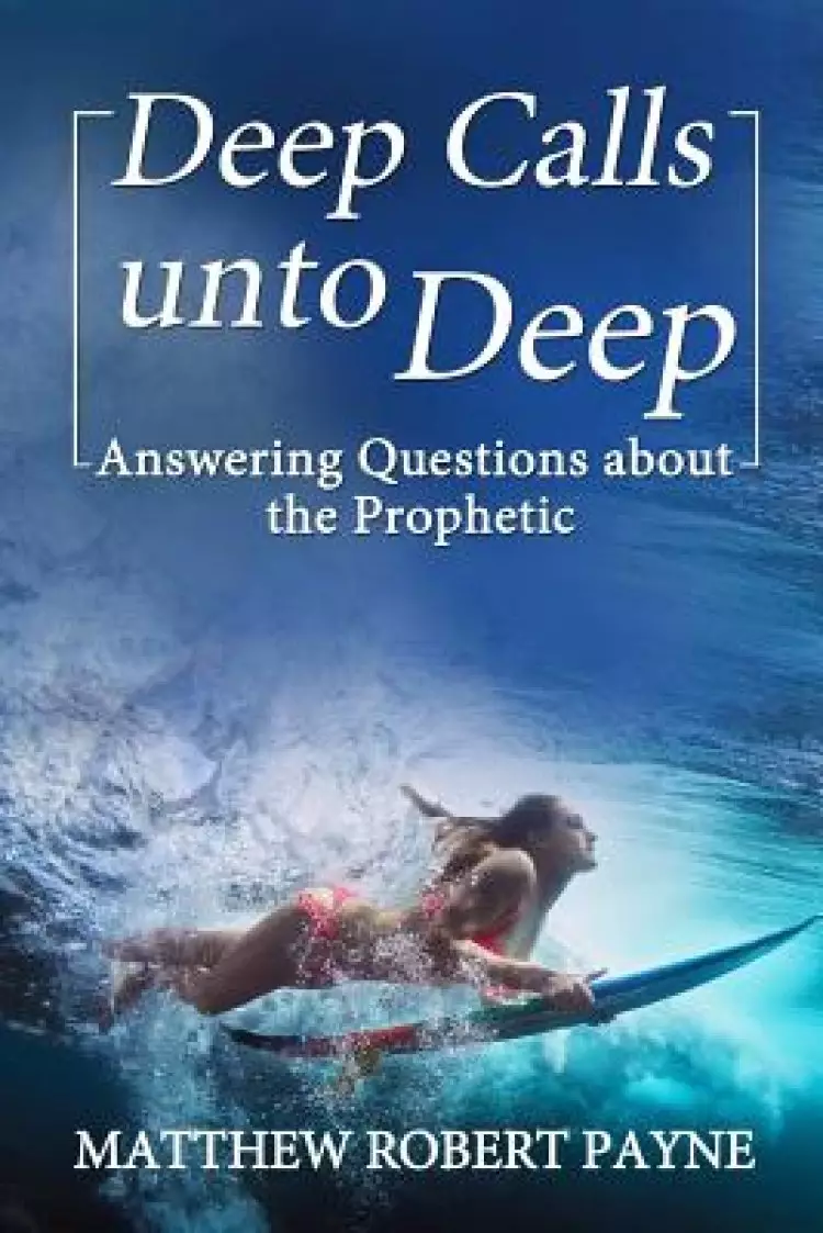 Deep Calls unto Deep: Answering Questions about the Prophetic