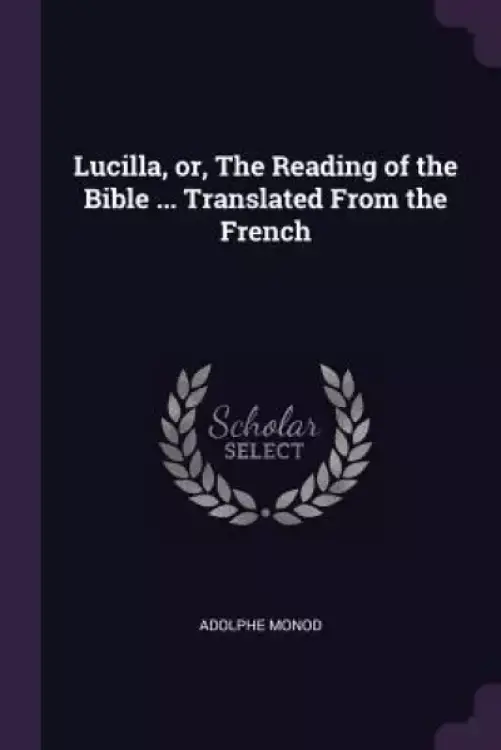 Lucilla, or, The Reading of the Bible ... Translated From the French
