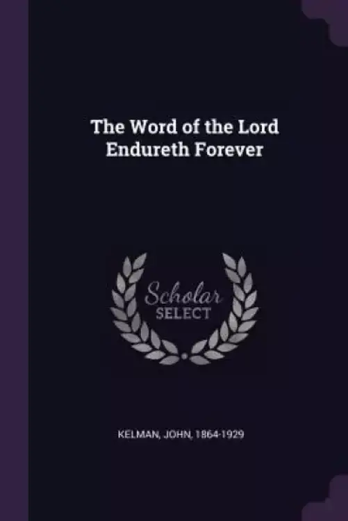 The Word of the Lord Endureth Forever