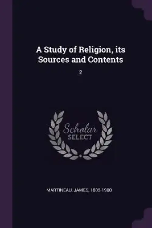 A Study of Religion, its Sources and Contents: 2