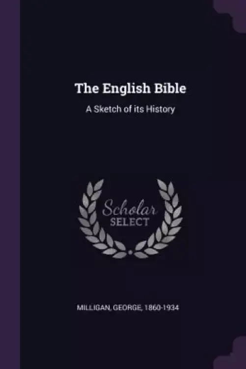 The English Bible: A Sketch of its History