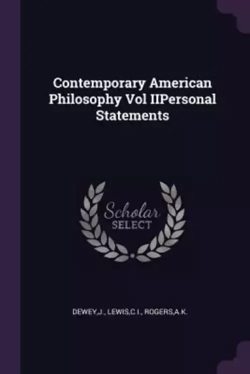 Contemporary American Philosophy Vol IIPersonal Statements