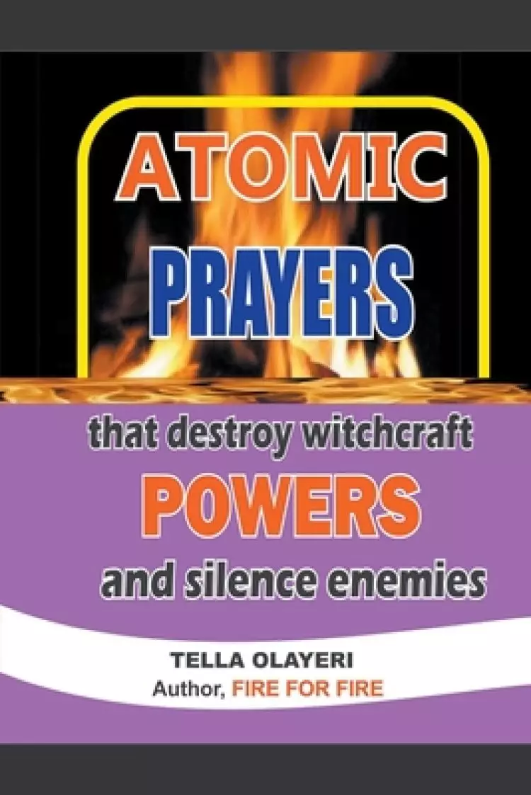 Atomic Prayers that Destroy Witchcraft Powers and Silence Enemies