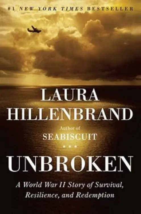 Unbroken : A World War II Story Of Survival Resilience And Redemption