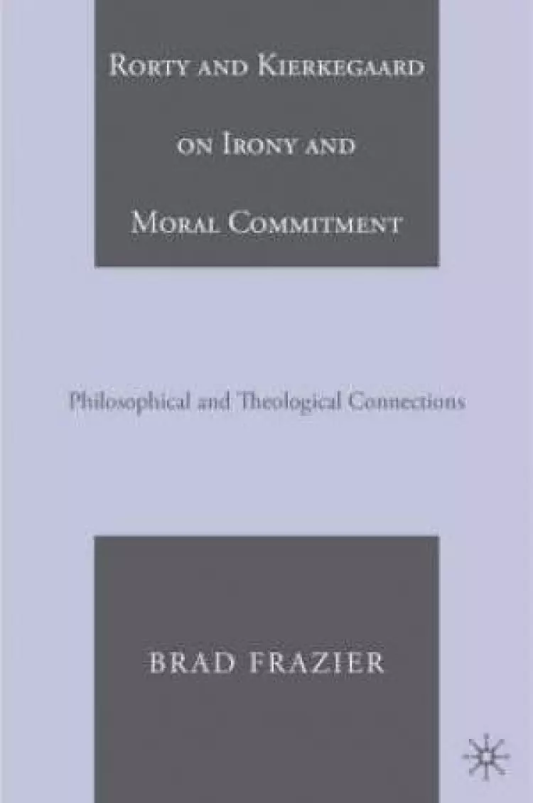 Kierkegaard and Rorty on Irony and Moral Commitment