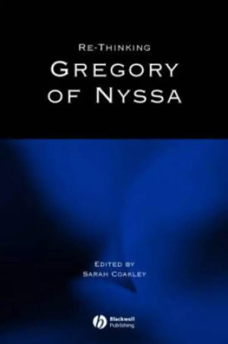 Re-thinking Gregory Of Nyssa