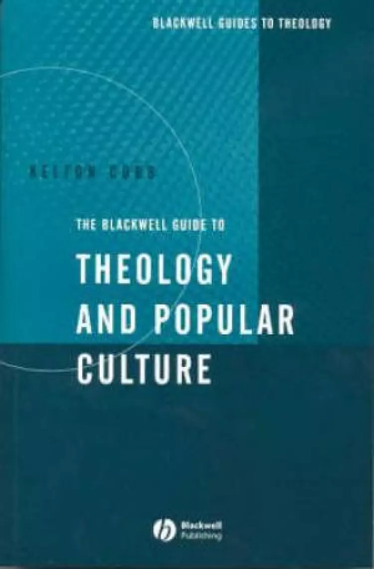 The Blackwell Guide to Theology of Popular Culture