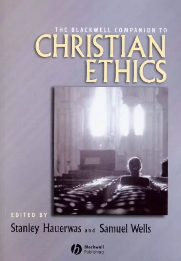 The Blackwell Companion To Christian Ethics