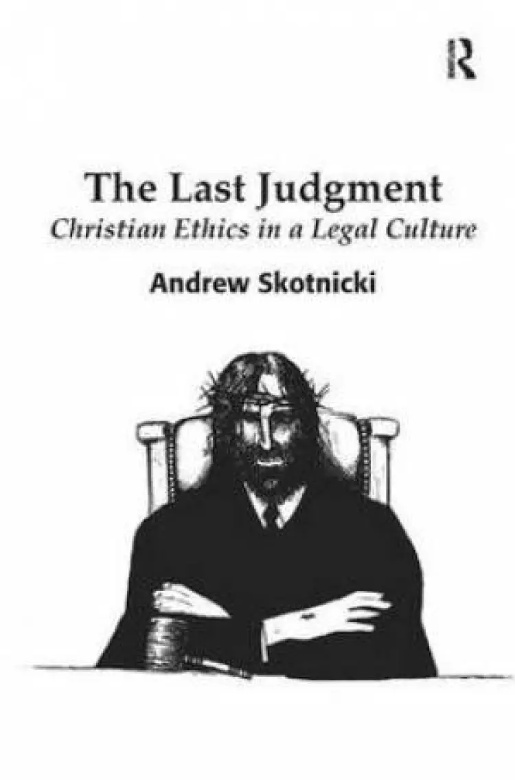 The Last Judgment : Christian Ethics in a Legal Culture